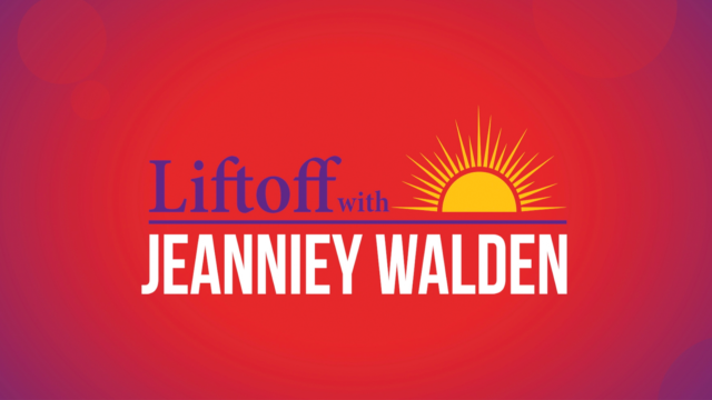 Liftoff with Jeanniey Walden (Episode 6)