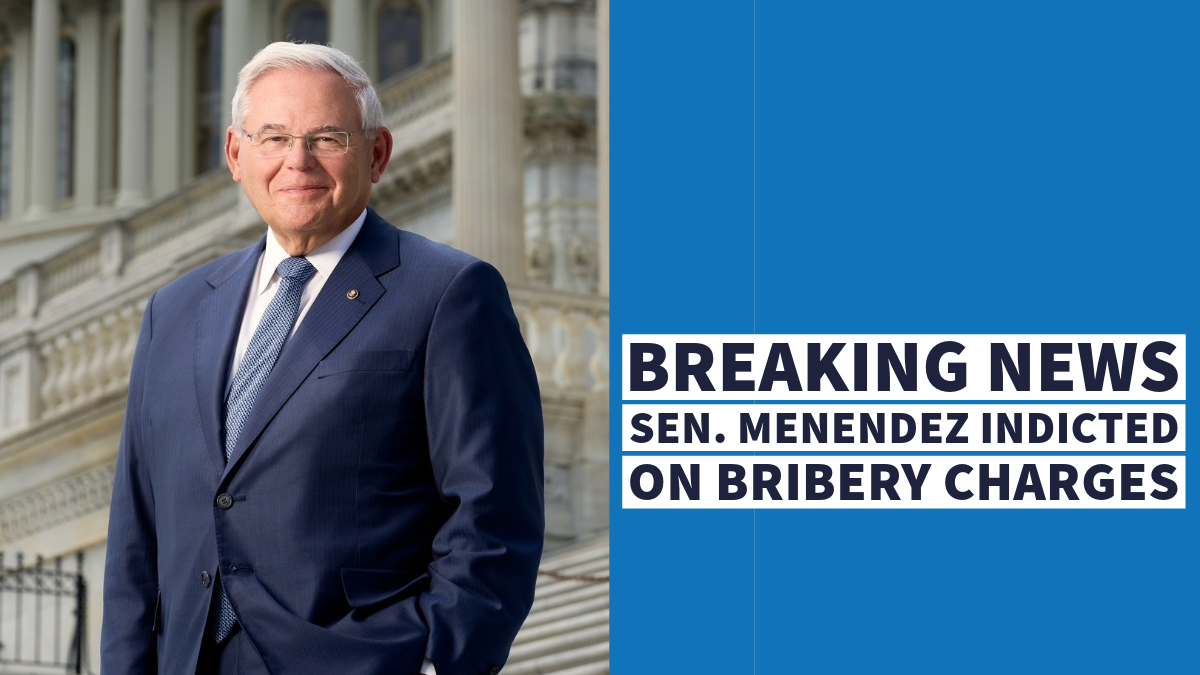 Breaking News: Sen. Menendez Indicted on Bribery Charges